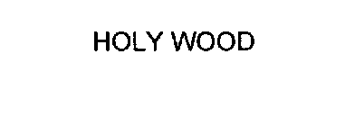 HOLY WOOD