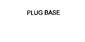 PLUG BASE