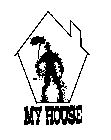 MY HOUSE