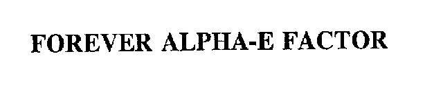 FOREVER ALPHA-E FACTOR