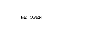 BE OPEN