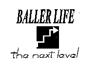 BALLER LIFE THE NEXT LEVEL