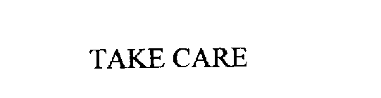 TAKE CARE