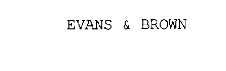 EVANS & BROWN