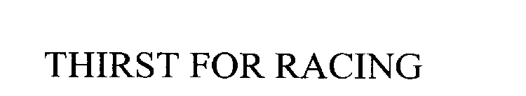 THIRST FOR RACING