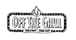 OFF THE GRILL DELIVERY TAKE OUT