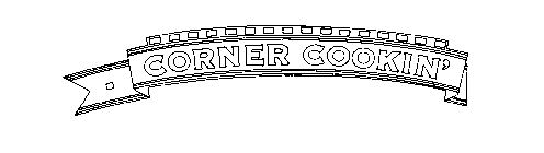 CORNER COOKIN'