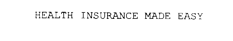 HEALTH INSURANCE MADE EASY