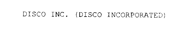 DISCO INC. (DISCO INCORPORATED)