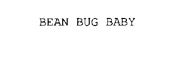 BEAN BUG BABY