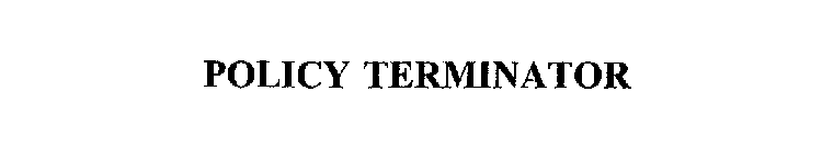 POLICY TERMINATOR
