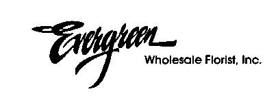 EVERGREEN WHOLESALE FLORIST, INC.