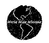 WORLD WIDE WHOOPIE