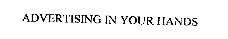 ADVERTISING IN YOUR HANDS