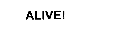 ALIVE!