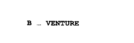 B ... VENTURE