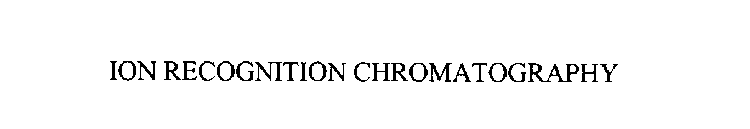 ION RECOGNITION CHROMATOGRAPHY