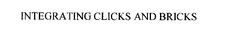 INTEGRATING CLICKS AND BRICKS