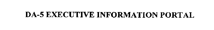DA-5 EXECUTIVE INFORMATION PORTAL
