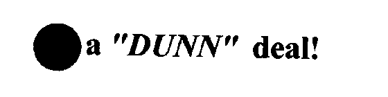 A DUNN DEAL!