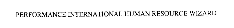 PERFORMANCE INTERNATIONAL HUMAN RESOURCE WIZARD
