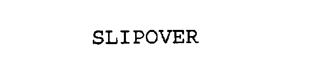 SLIPOVER