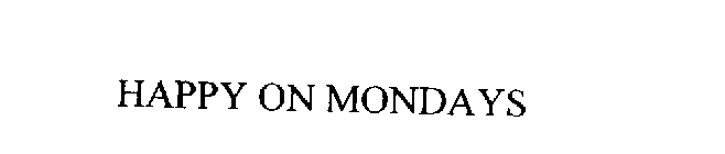 HAPPY ON MONDAYS