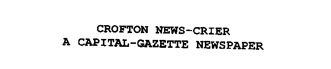 CROFTON NEWS-CRIER A CAPITAL-GAZETTE NEWSPAPER
