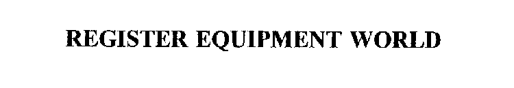 REGISTER EQUIPMENT WORLD