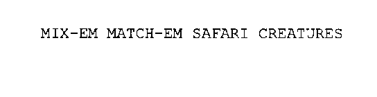 MIX-EM MATCH-EM SAFARI CREATURES