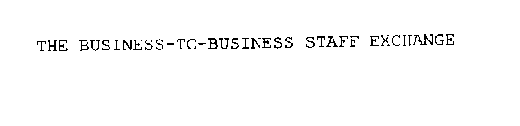 THE BUSINESS-TO-BUSINESS STAFF EXCHANGE