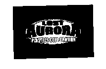 LOST AURORA PLASTICS CORPORATION