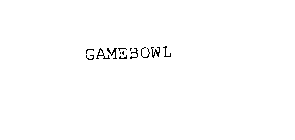 GAMEBOWL