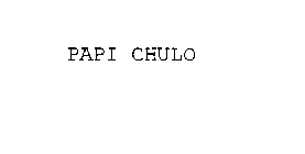 PAPI CHULO