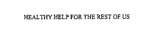 HEALTHY HELP FOR THE REST OF US