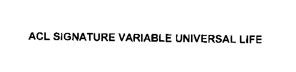 ACL SIGNATURE VARIABLE UNIVERSAL LIFE