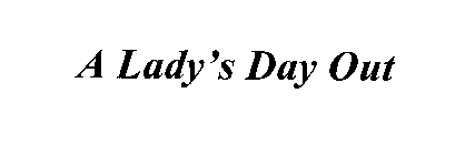 A LADY'S DAY OUT
