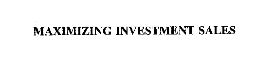 MAXIMIZING INVESTMENT SALES