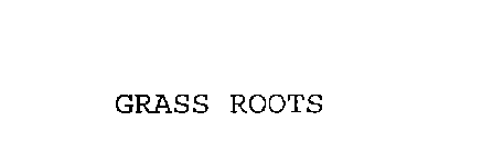 GRASS ROOTS