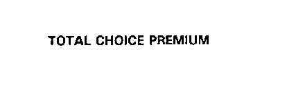 TOTAL CHOICE PREMIUM