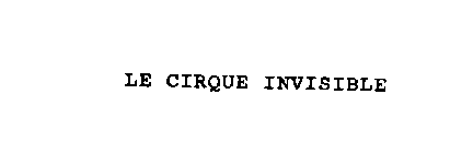 LE CIRQUE INVISIBLE