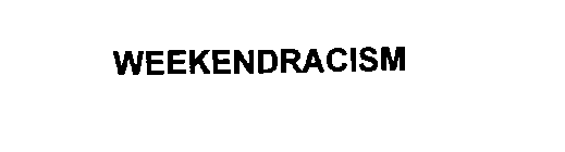 WEEKENDRACISM