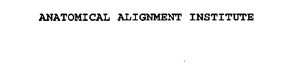 ANATOMICAL ALIGNMENT INSTITUTE