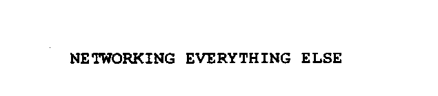 NETWORKING EVERYTHING ELSE