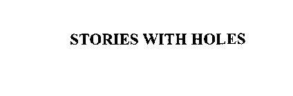 STORIES WITH HOLES