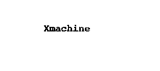 XMACHINE