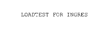 LOADTEST FOR INGRES