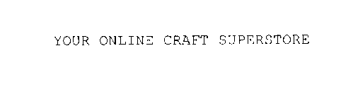 YOUR ONLINE CRAFT SUPERSTORE