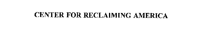 CENTER FOR RECLAIMING AMERICA
