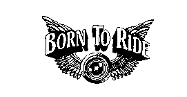 BORN TO RIDE